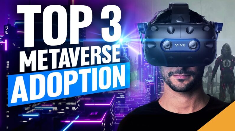 Top 3 Reasons Metaverse Mass Adoption is Coming Faster Than Expected